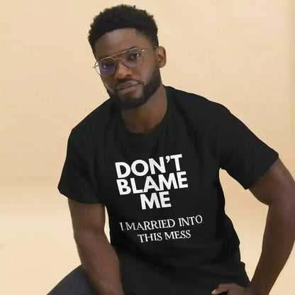 Don't Blame Me I Married Into This Mess Unisex Graphic Tee - Cady Creations