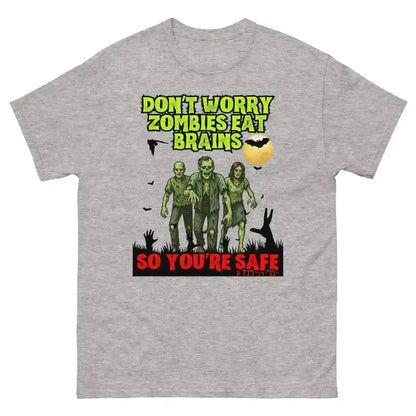 Don't Worry Zombies Eat Brains So You're Safe Unisex Tee - Halloween Insult Humor - Cady Creations