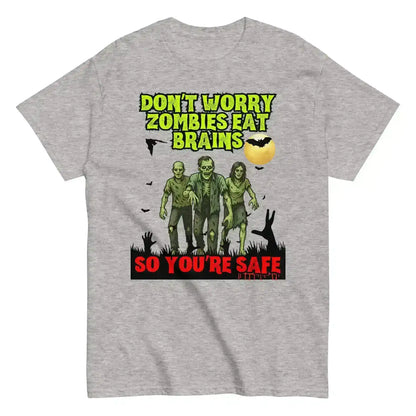 Don't Worry Zombies Eat Brains So You're Safe Unisex Tee - Halloween Insult Humor - Cady Creations