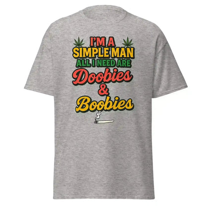 I'm A Simple Man All I Need Are Doobies & Boobies Unisex Tee - Cady Creations