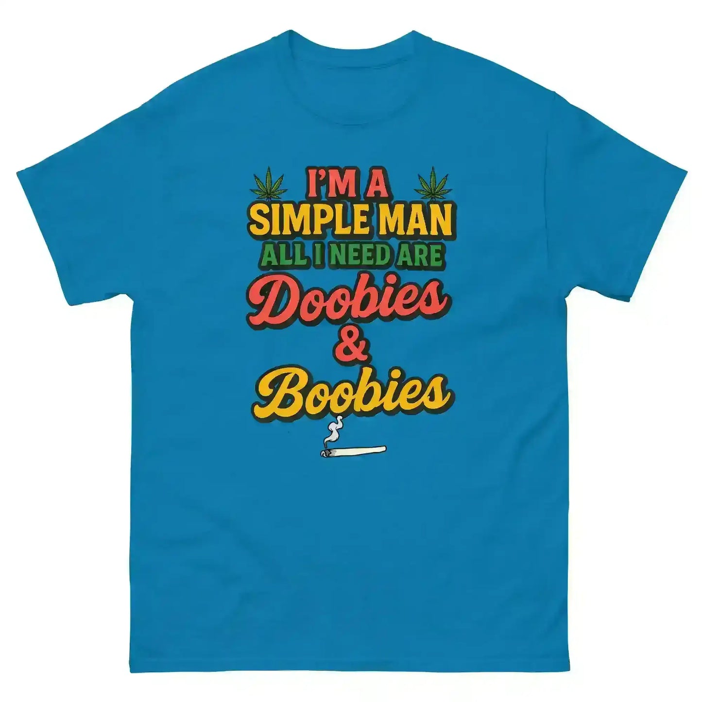 I'm A Simple Man All I Need Are Doobies & Boobies Unisex Tee - Cady Creations