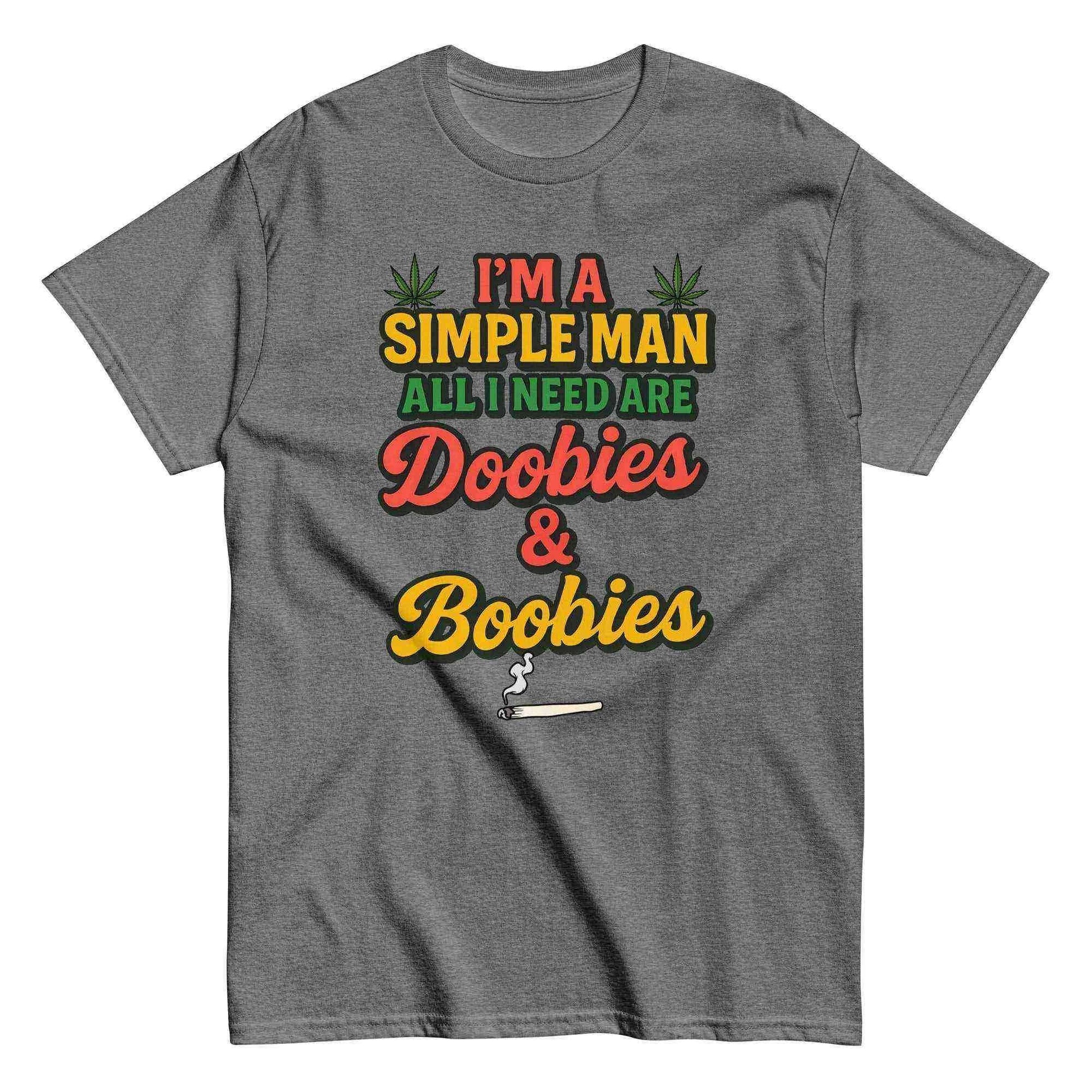 I'm A Simple Man All I Need Are Doobies & Boobies Unisex Tee - Cady Creations