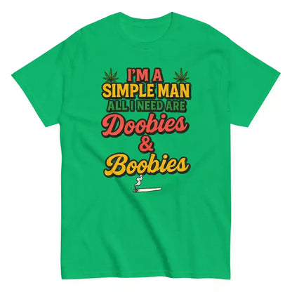 I'm A Simple Man All I Need Are Doobies & Boobies Unisex Tee - Cady Creations