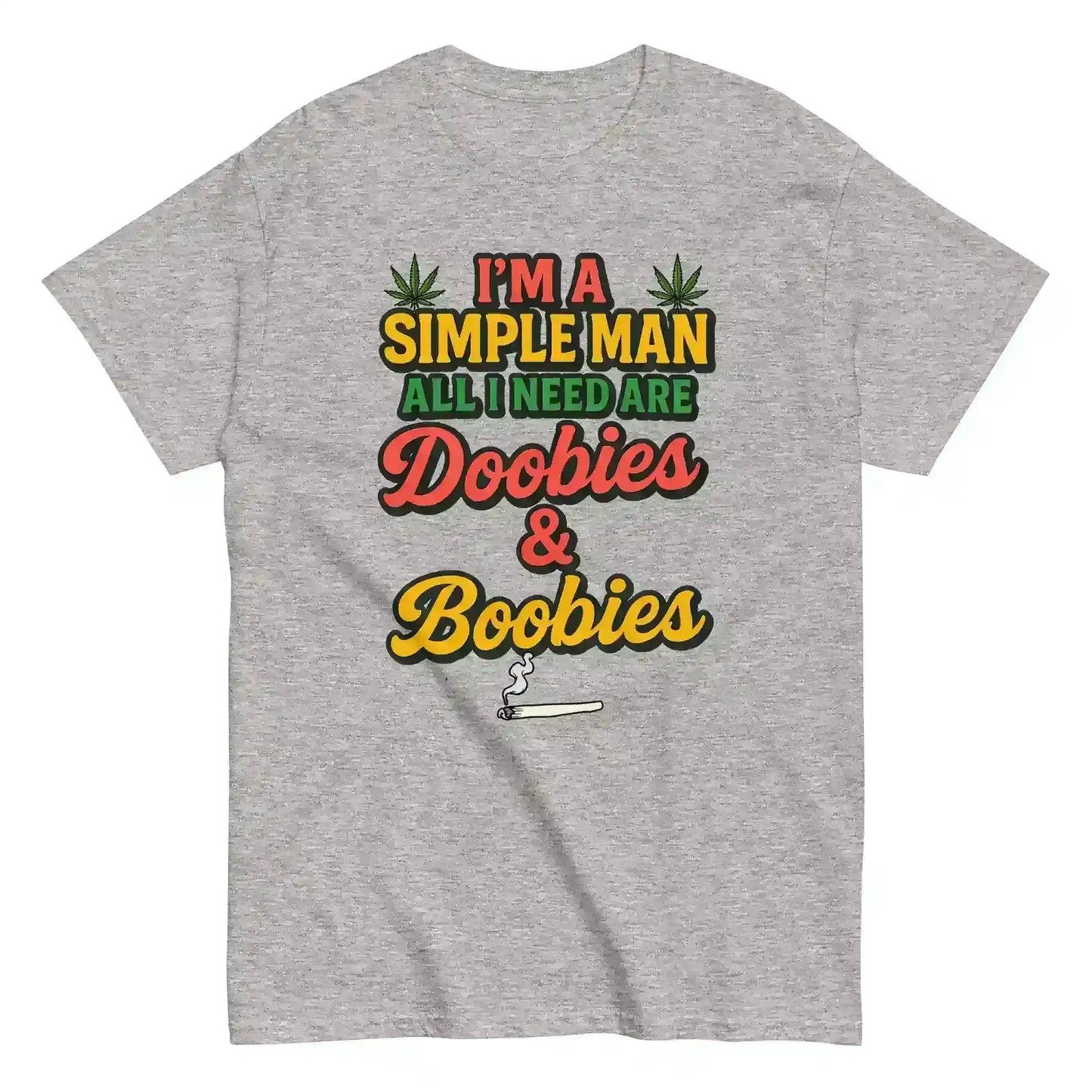 I'm A Simple Man All I Need Are Doobies & Boobies Unisex Tee - Cady Creations