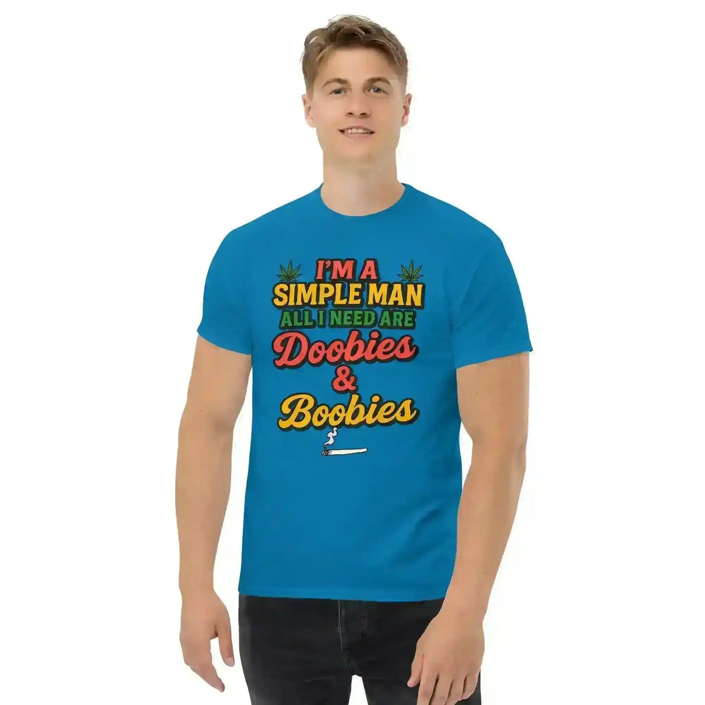 I'm A Simple Man All I Need Are Doobies & Boobies Unisex Tee - Cady Creations