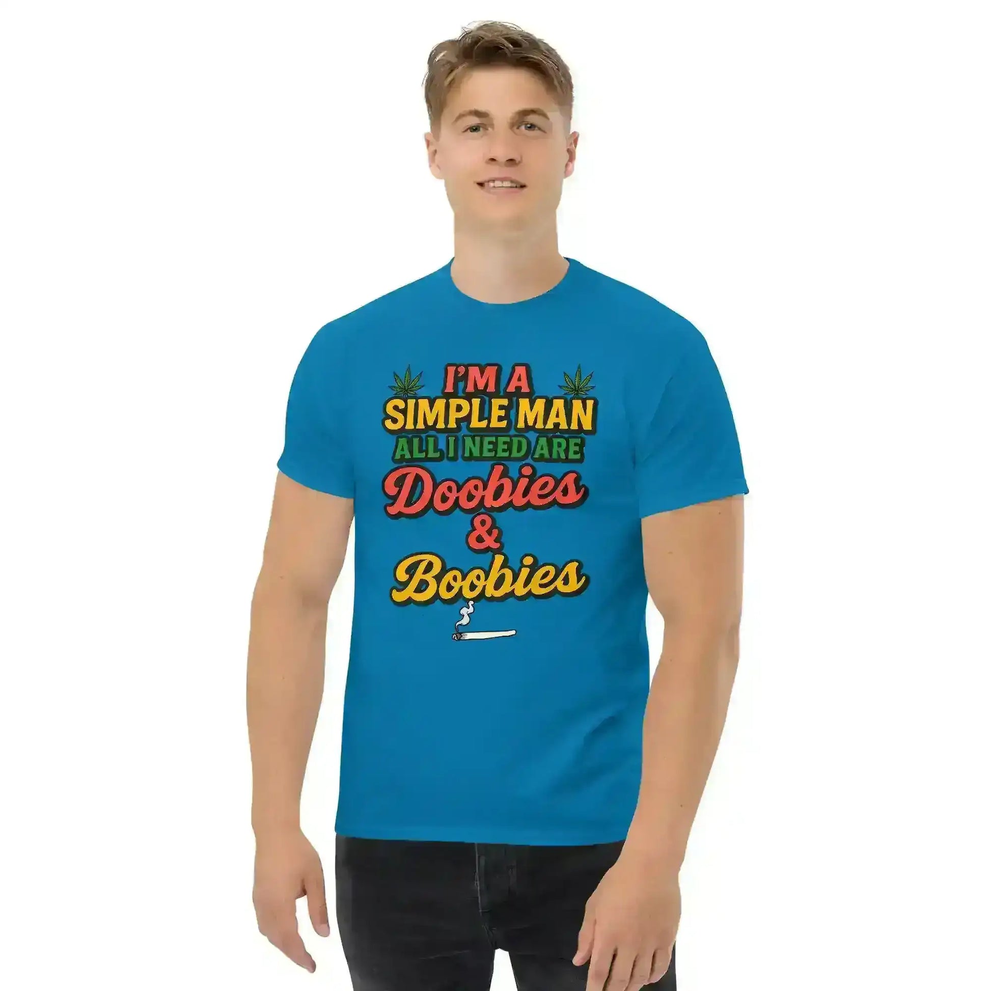 I'm A Simple Man All I Need Are Doobies & Boobies Unisex Tee - Cady Creations