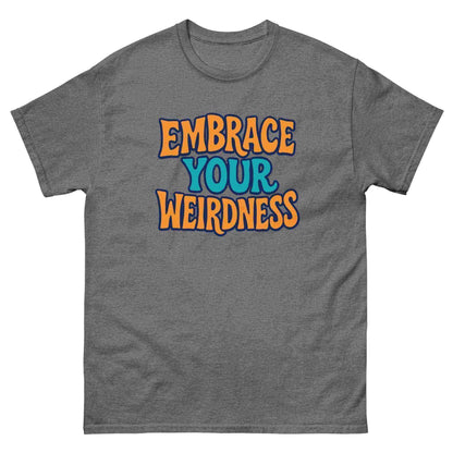 Embrace Your Weirdness - Unisex Tee - Cady Creations