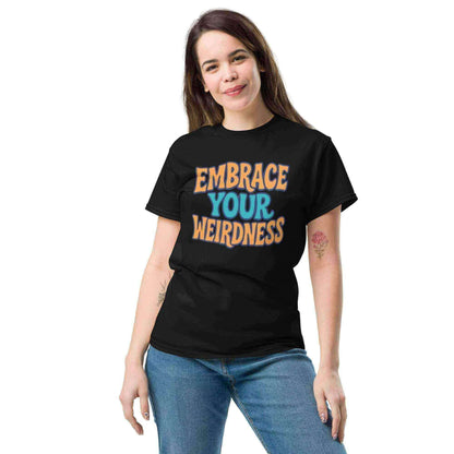 Embrace Your Weirdness - Unisex Tee - Cady Creations