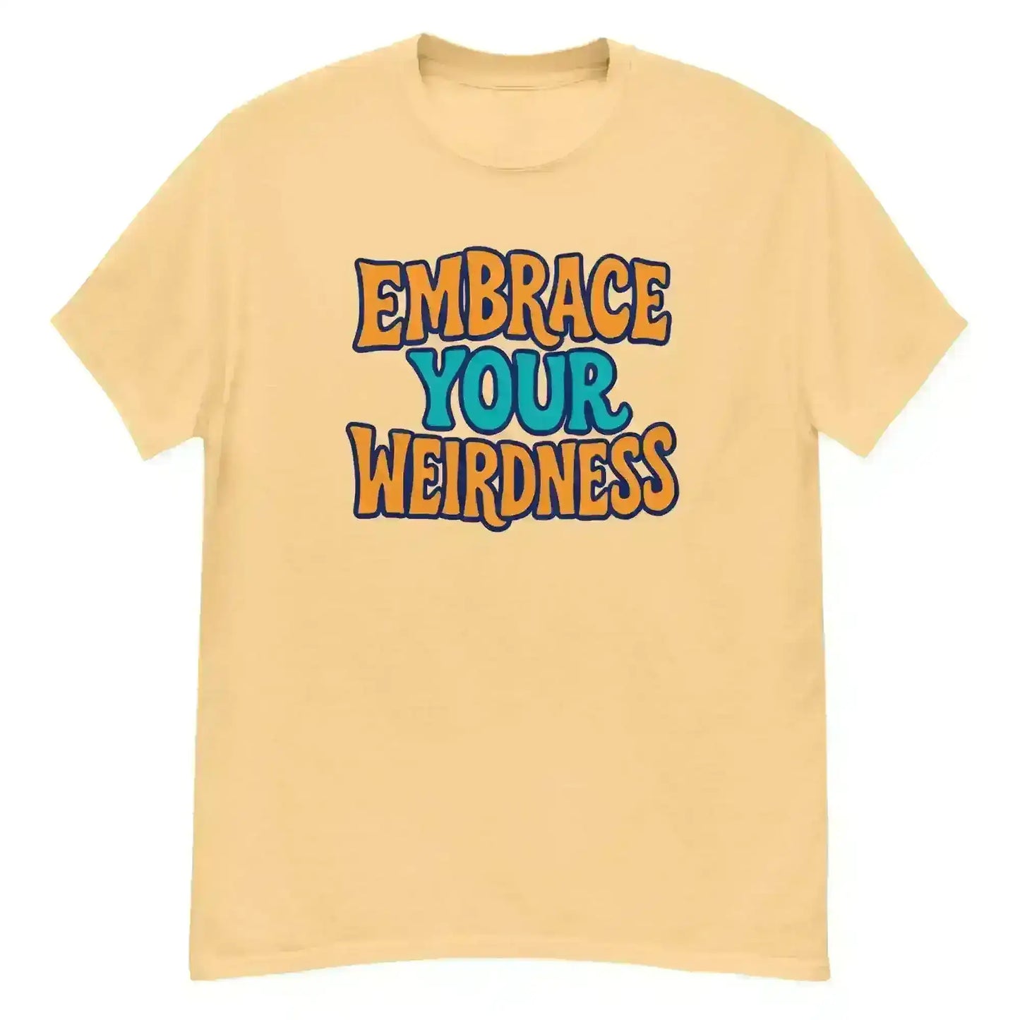Embrace Your Weirdness - Unisex Tee - Cady Creations