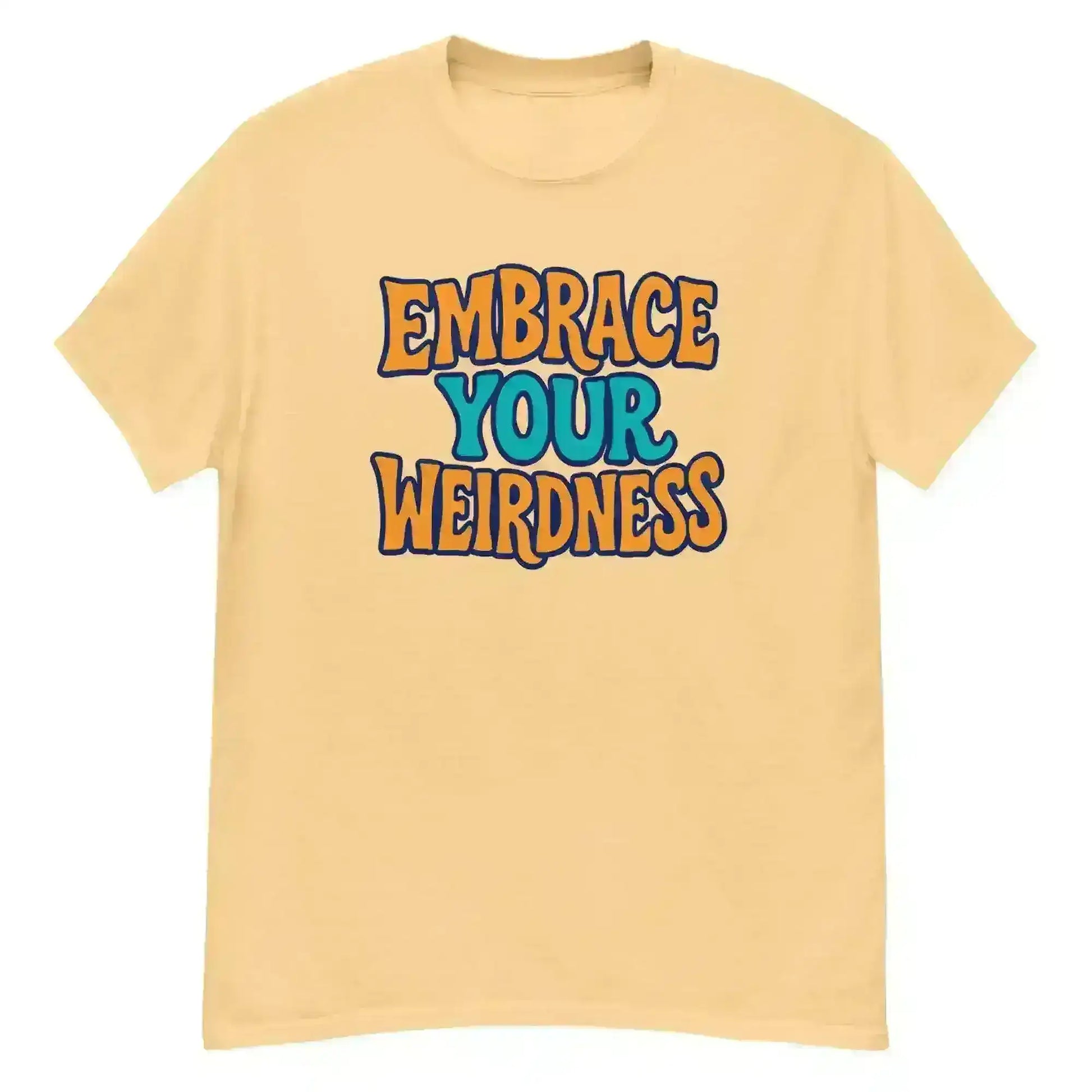 Embrace Your Weirdness - Unisex Tee - Cady Creations