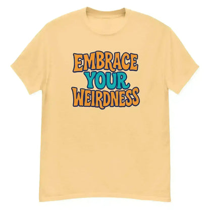 Embrace Your Weirdness - Unisex Tee - Cady Creations