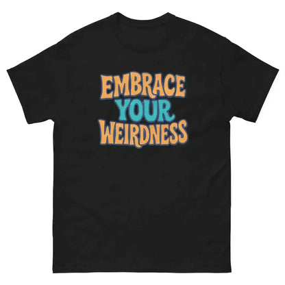 Embrace Your Weirdness - Unisex Tee - Cady Creations