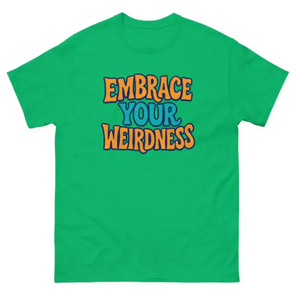 Embrace Your Weirdness - Unisex Tee - Cady Creations