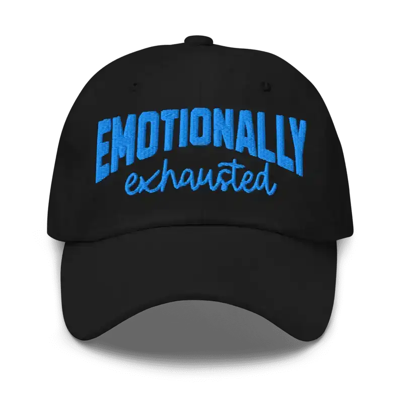  Emotionally Exhausted - Dad Hat - Cady Creations