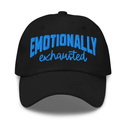  Emotionally Exhausted - Dad Hat - Cady Creations