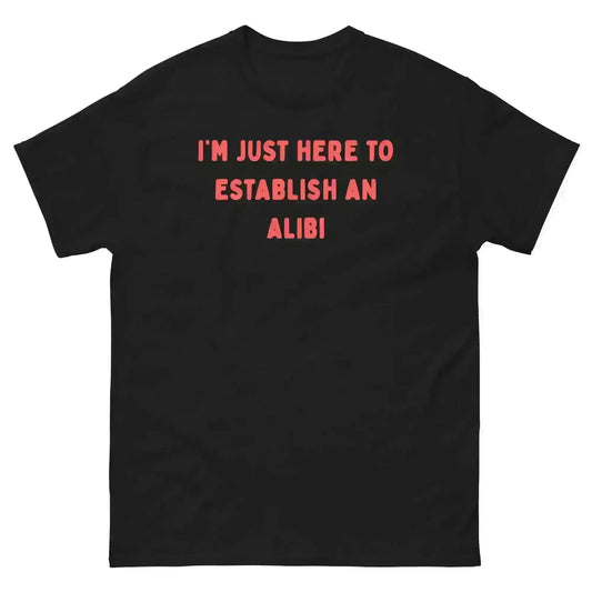 Establishing An Alibi - Unisex Tee - Cady Creations