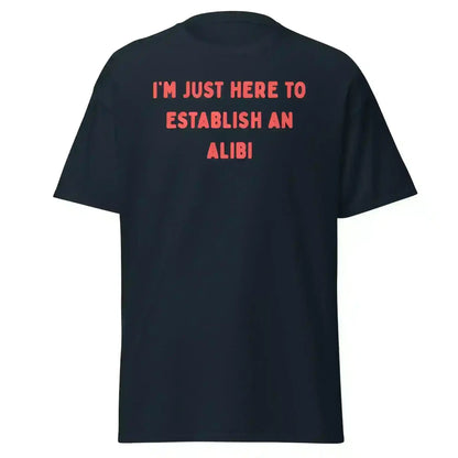 Establishing An Alibi - Unisex Tee - Cady Creations