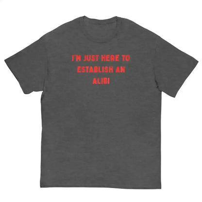 Establishing An Alibi - Unisex Tee - Cady Creations