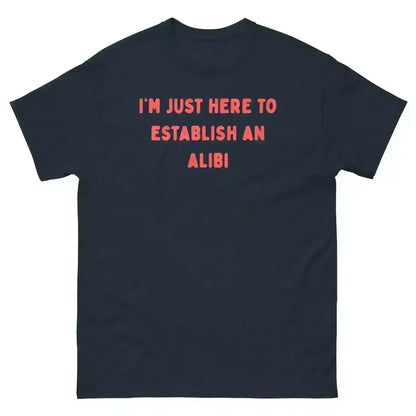 Establishing An Alibi - Unisex Tee - Cady Creations