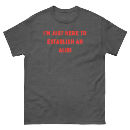 Establishing An Alibi - Unisex Tee - Cady Creations