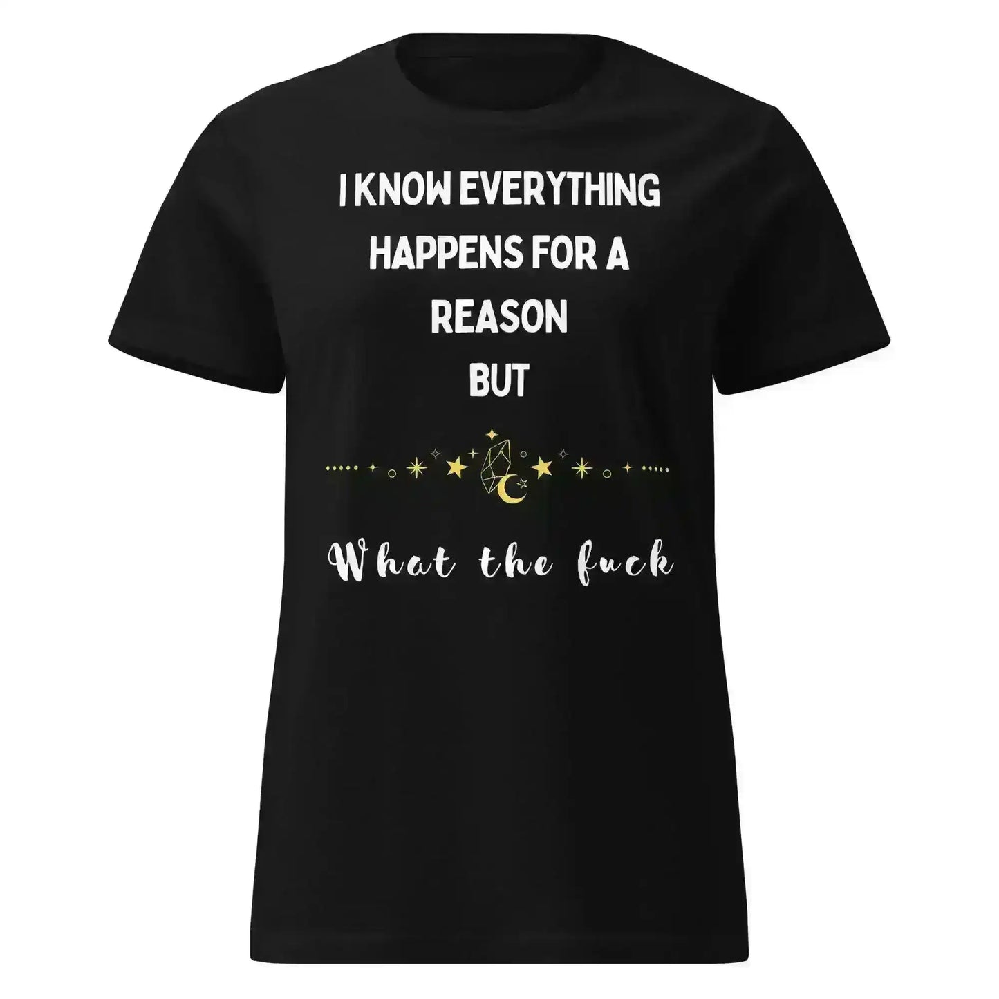 Everything Happens For a Reason - Fitted Tee - Cady Creations