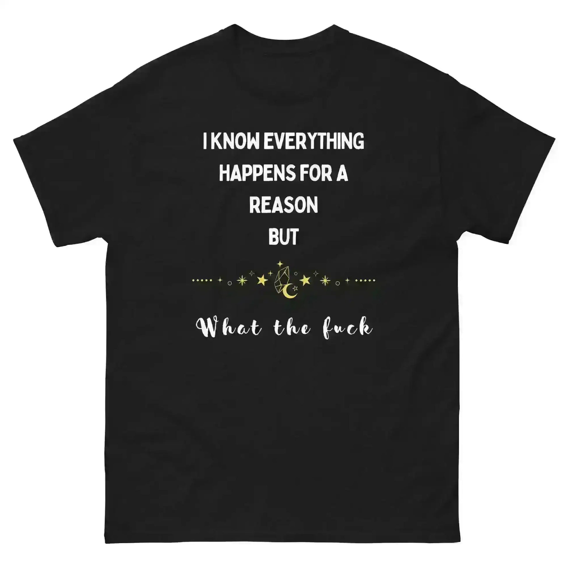 Everything Happens For a Reason - Unisex Tee - Cady Creations