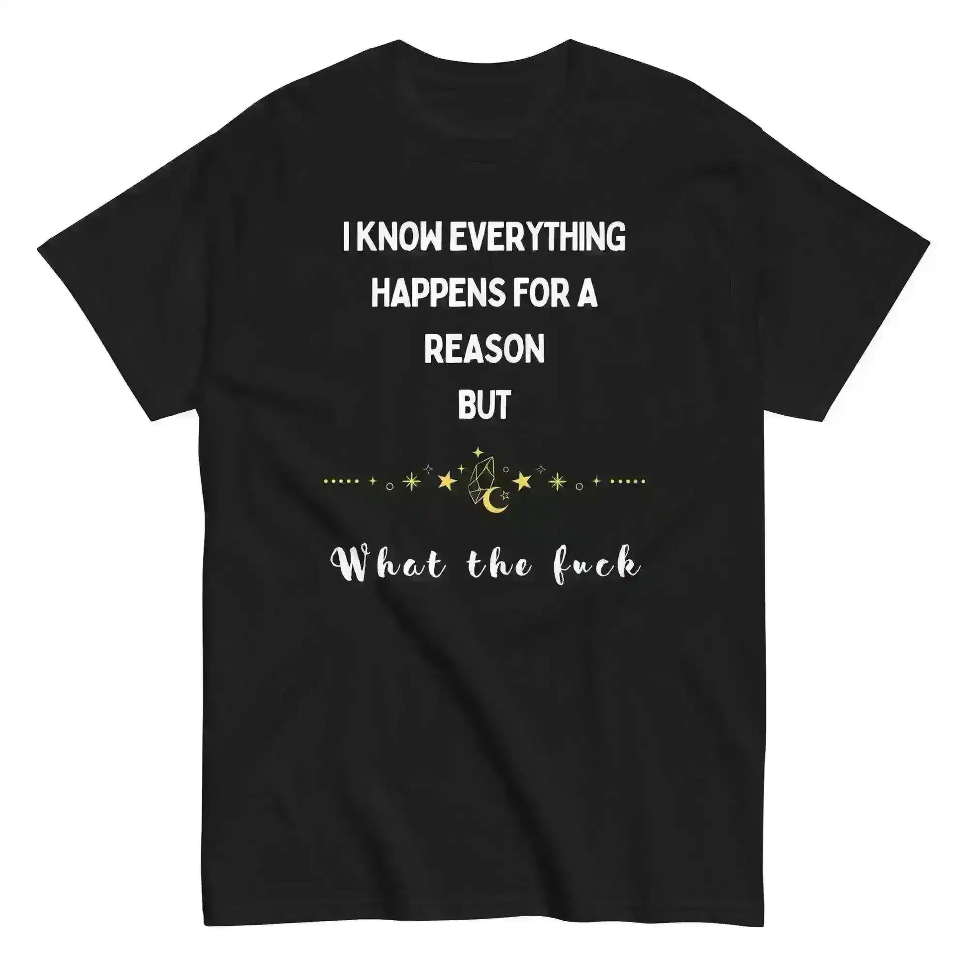 Everything Happens For a Reason - Unisex Tee - Cady Creations