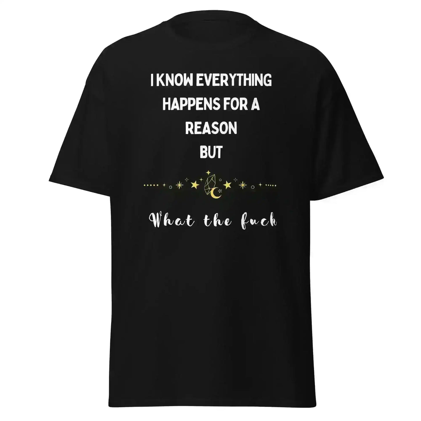 Everything Happens For a Reason - Unisex Tee - Cady Creations