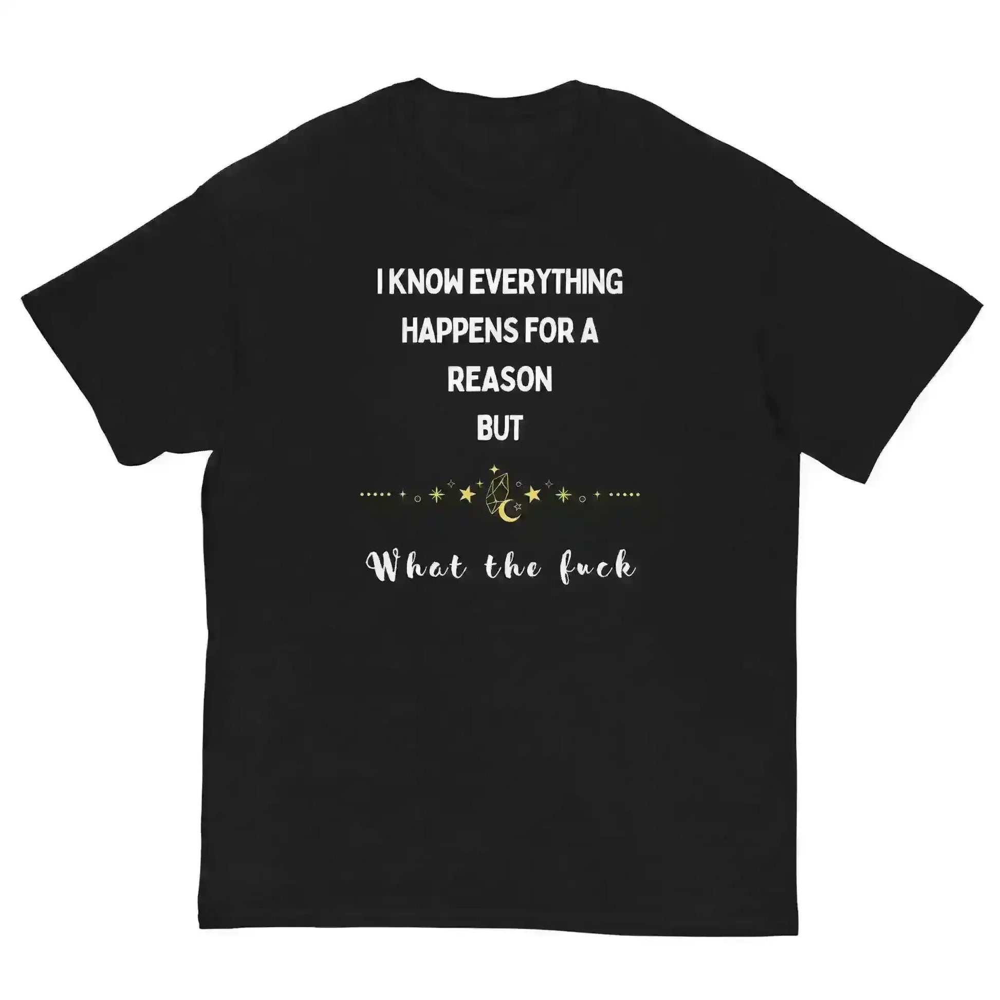 Everything Happens For a Reason - Unisex Tee - Cady Creations
