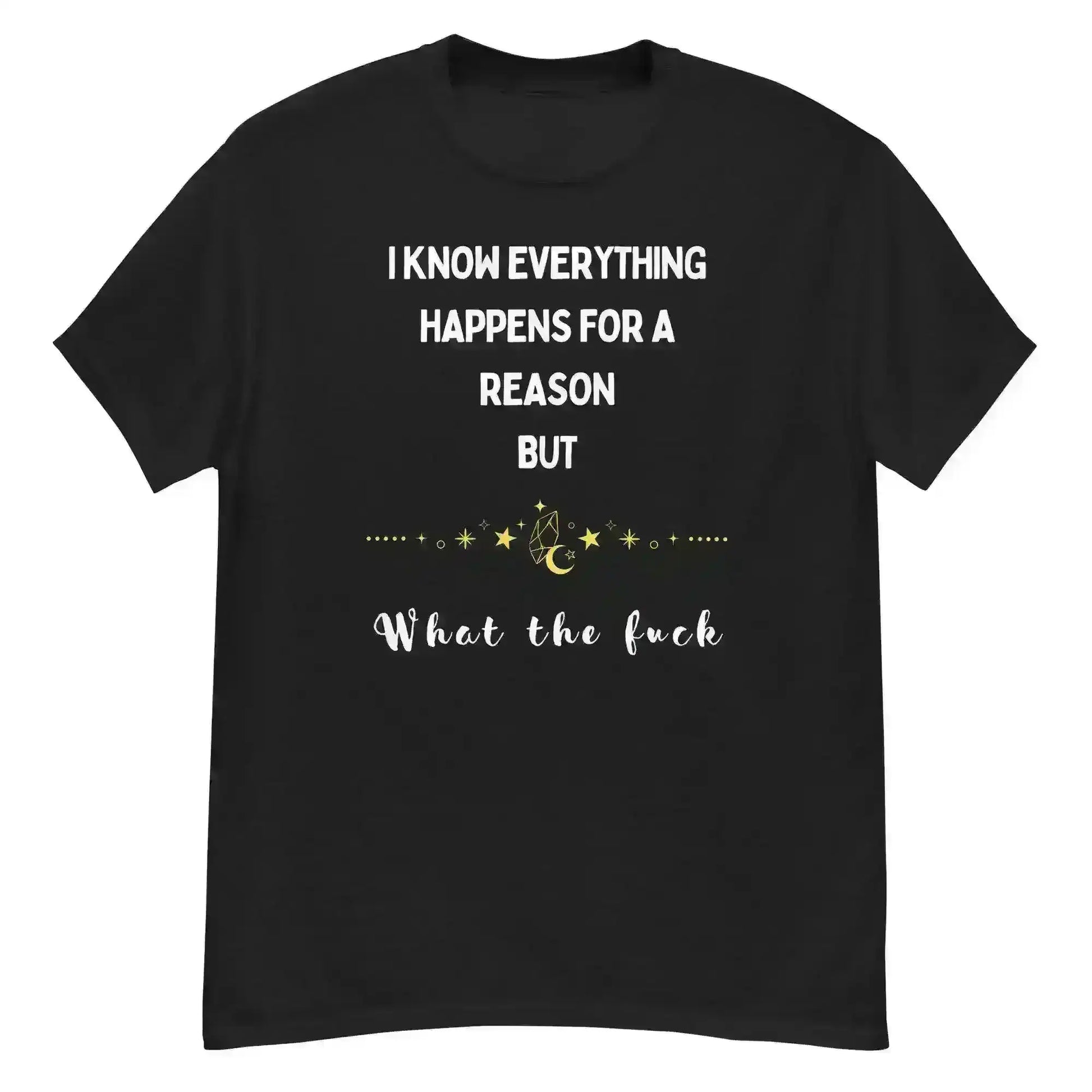 Everything Happens For a Reason - Unisex Tee - Cady Creations