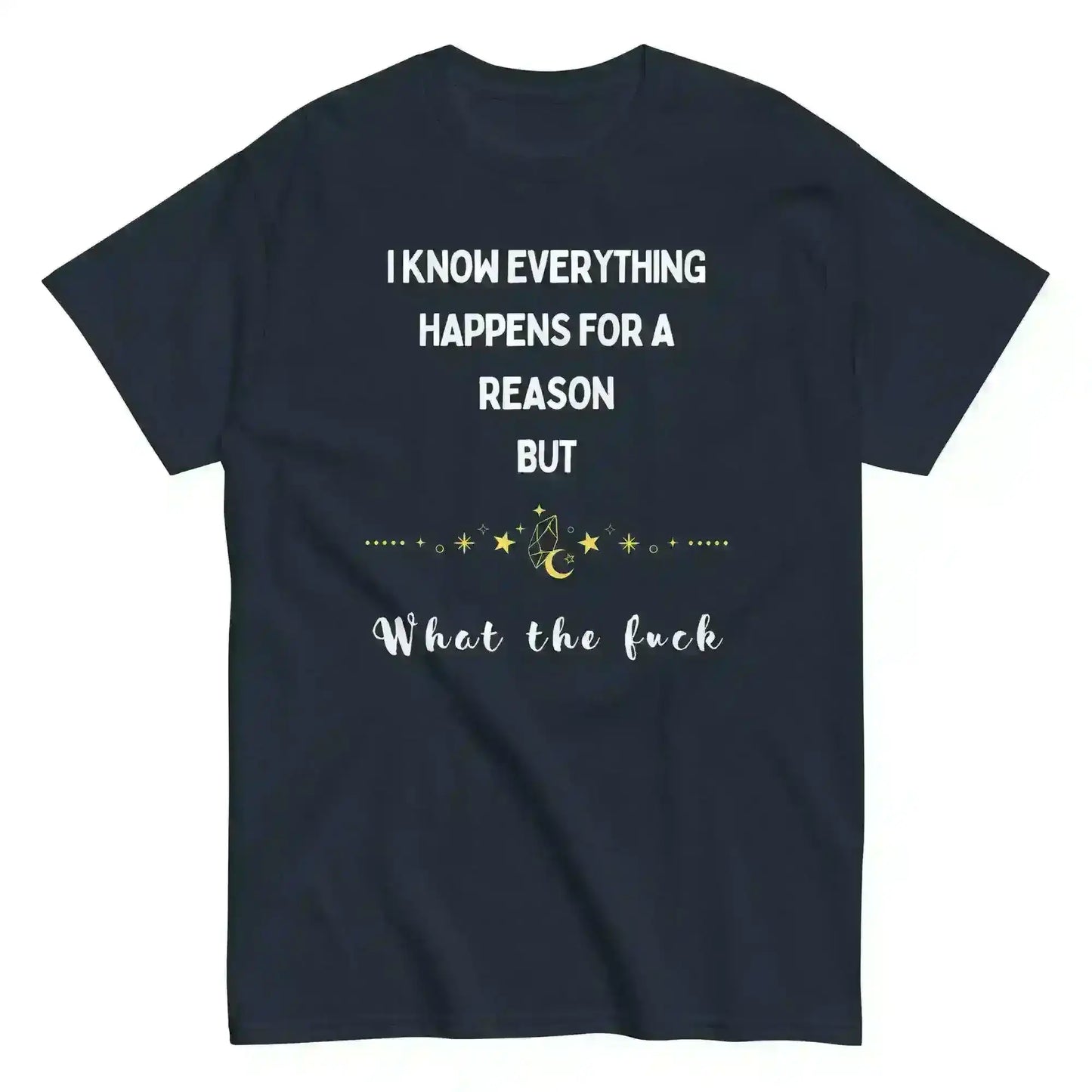 Everything Happens For a Reason - Unisex Tee - Cady Creations