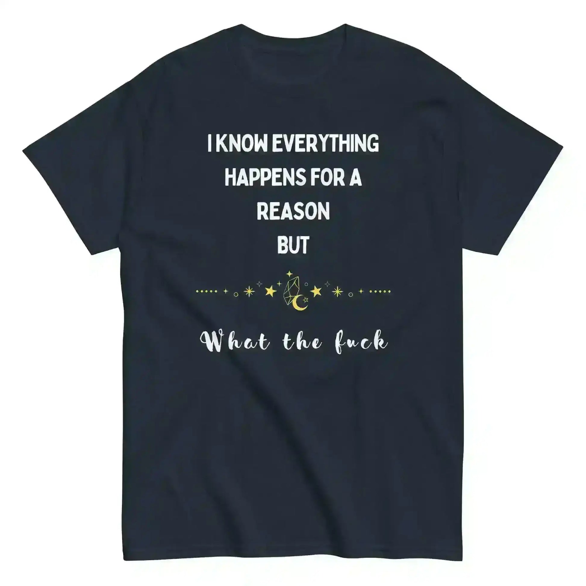 Everything Happens For a Reason - Unisex Tee - Cady Creations