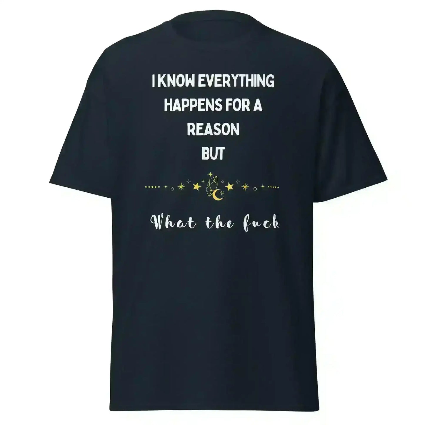 Everything Happens For a Reason - Unisex Tee - Cady Creations