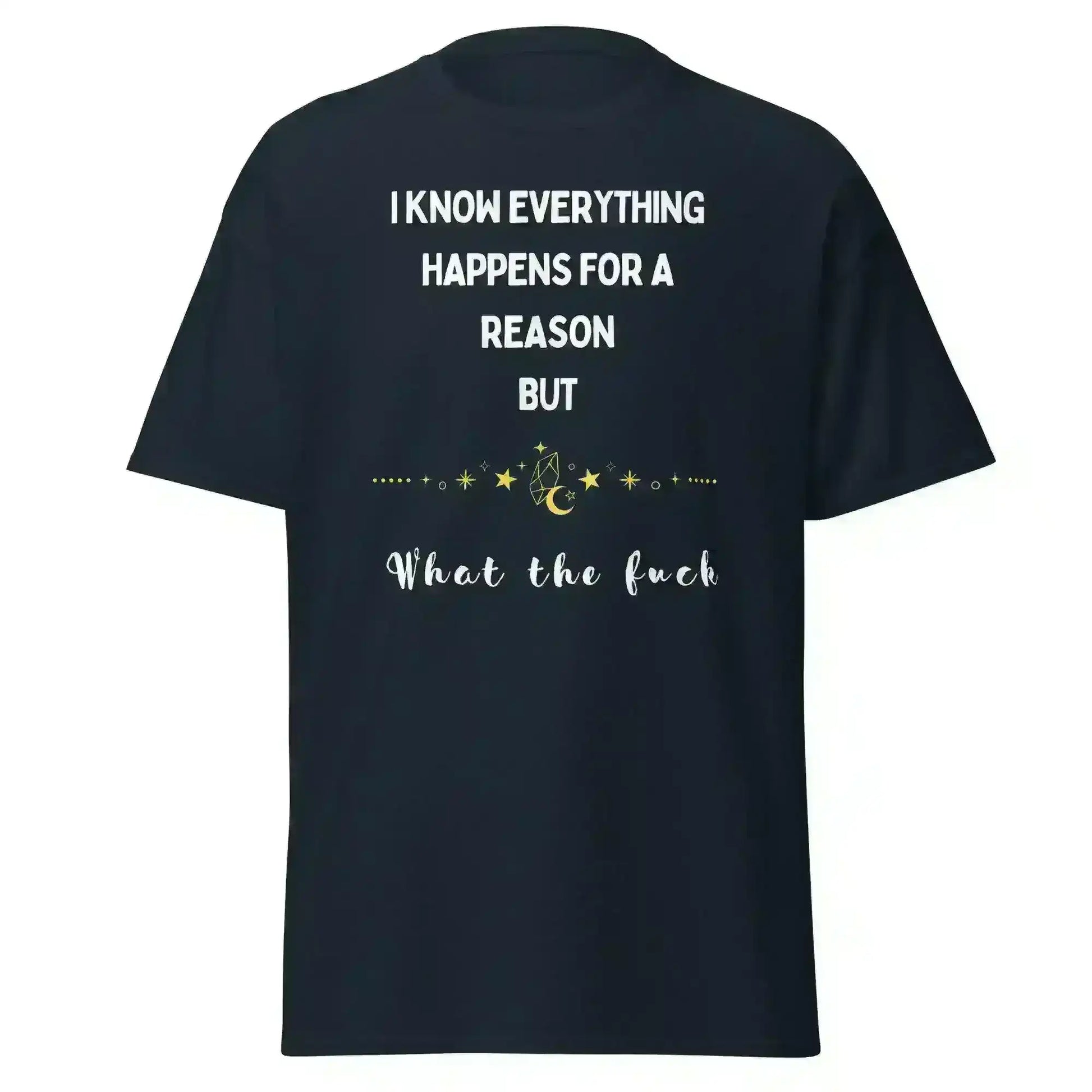 Everything Happens For a Reason - Unisex Tee - Cady Creations