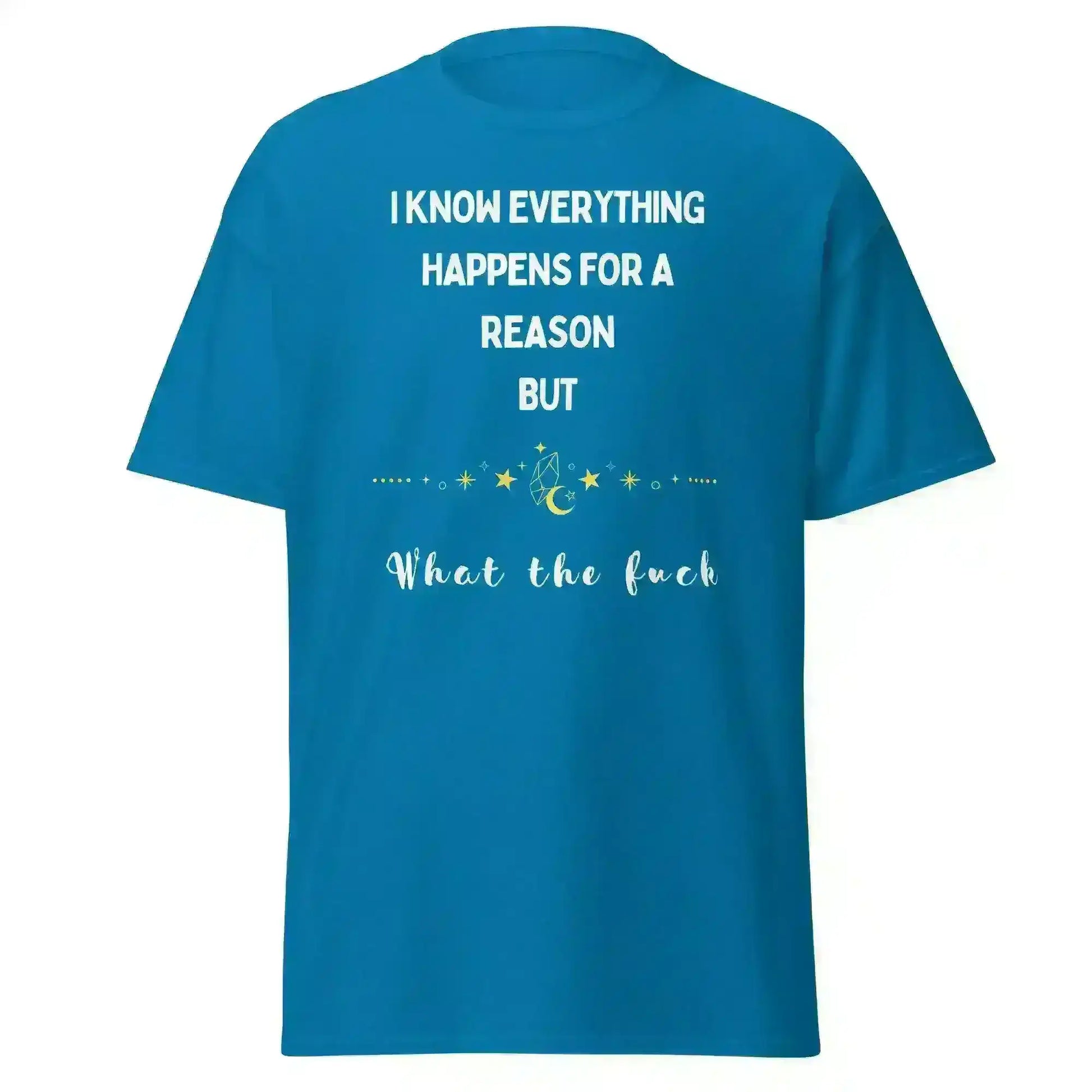 Everything Happens For a Reason - Unisex Tee - Cady Creations