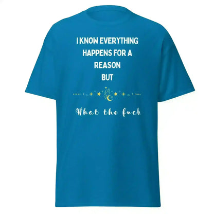 Everything Happens For a Reason - Unisex Tee - Cady Creations