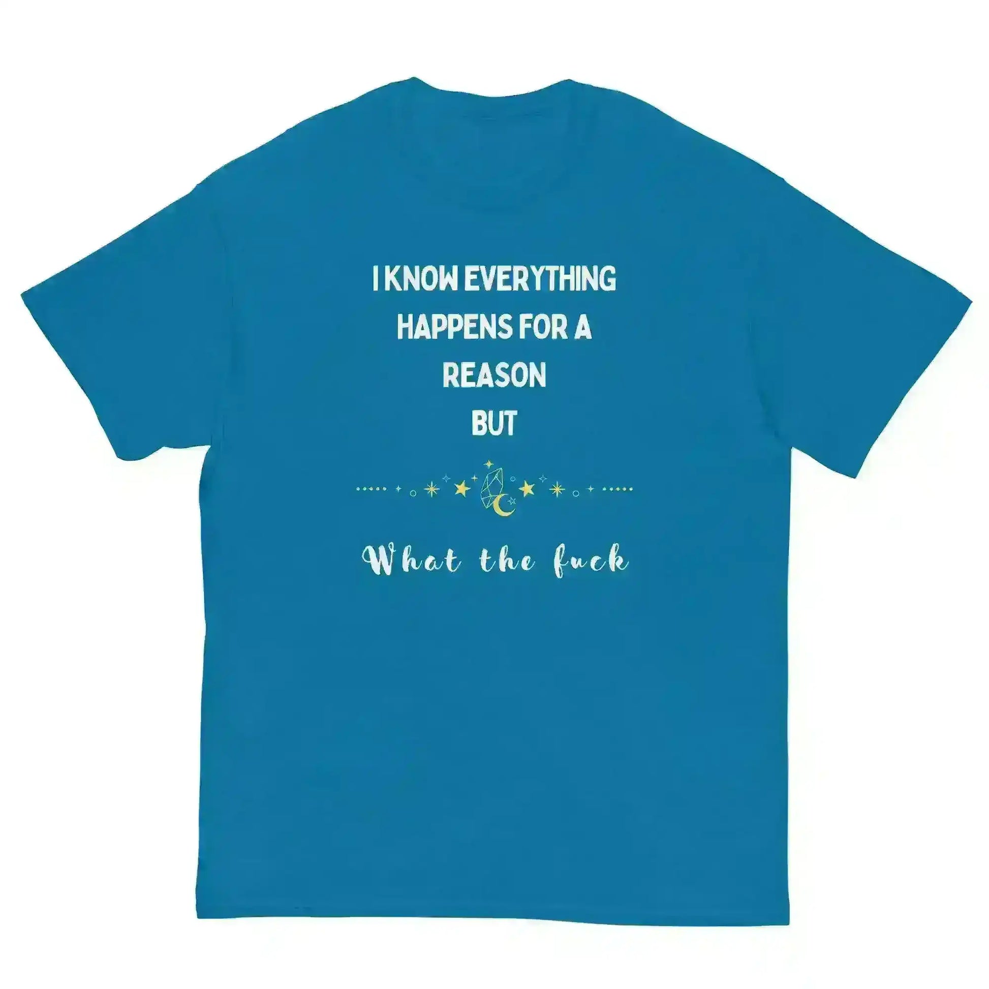 Everything Happens For a Reason - Unisex Tee - Cady Creations