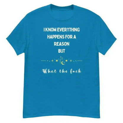 Everything Happens For a Reason - Unisex Tee - Cady Creations
