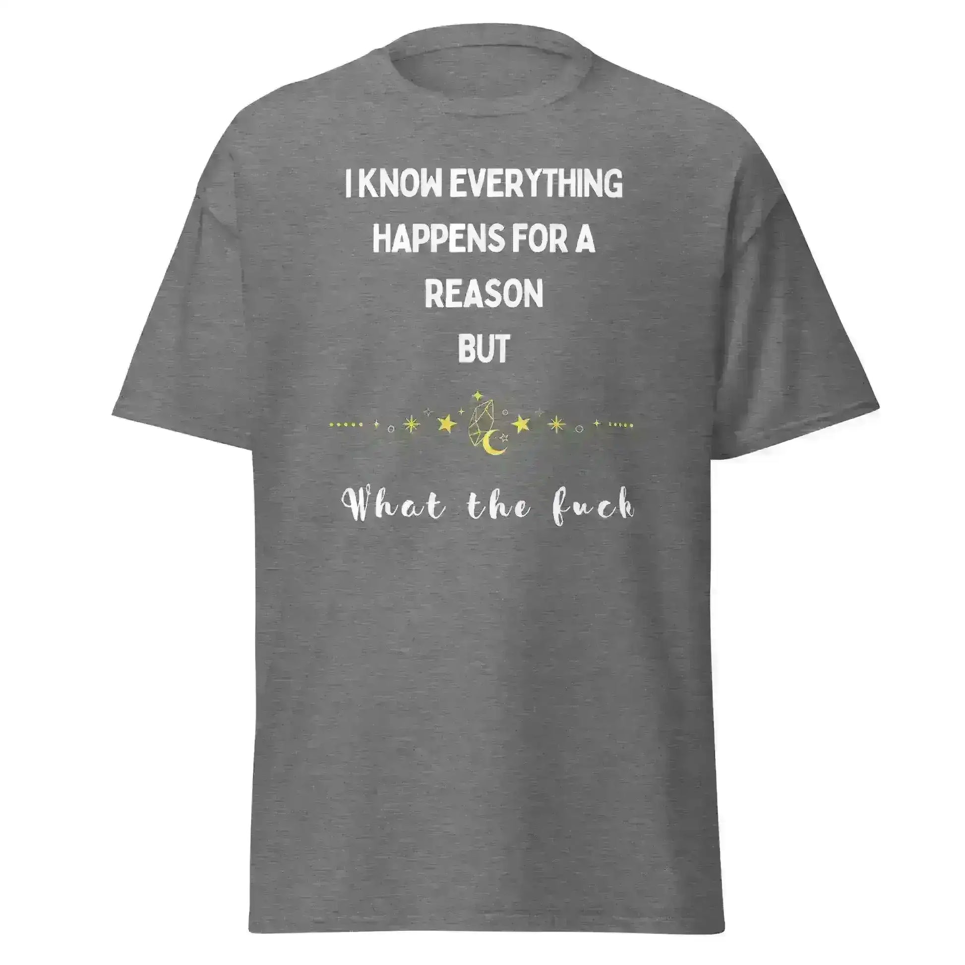 Everything Happens For a Reason - Unisex Tee - Cady Creations