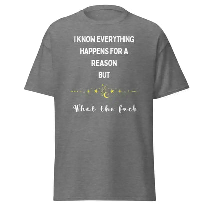 Everything Happens For a Reason - Unisex Tee - Cady Creations
