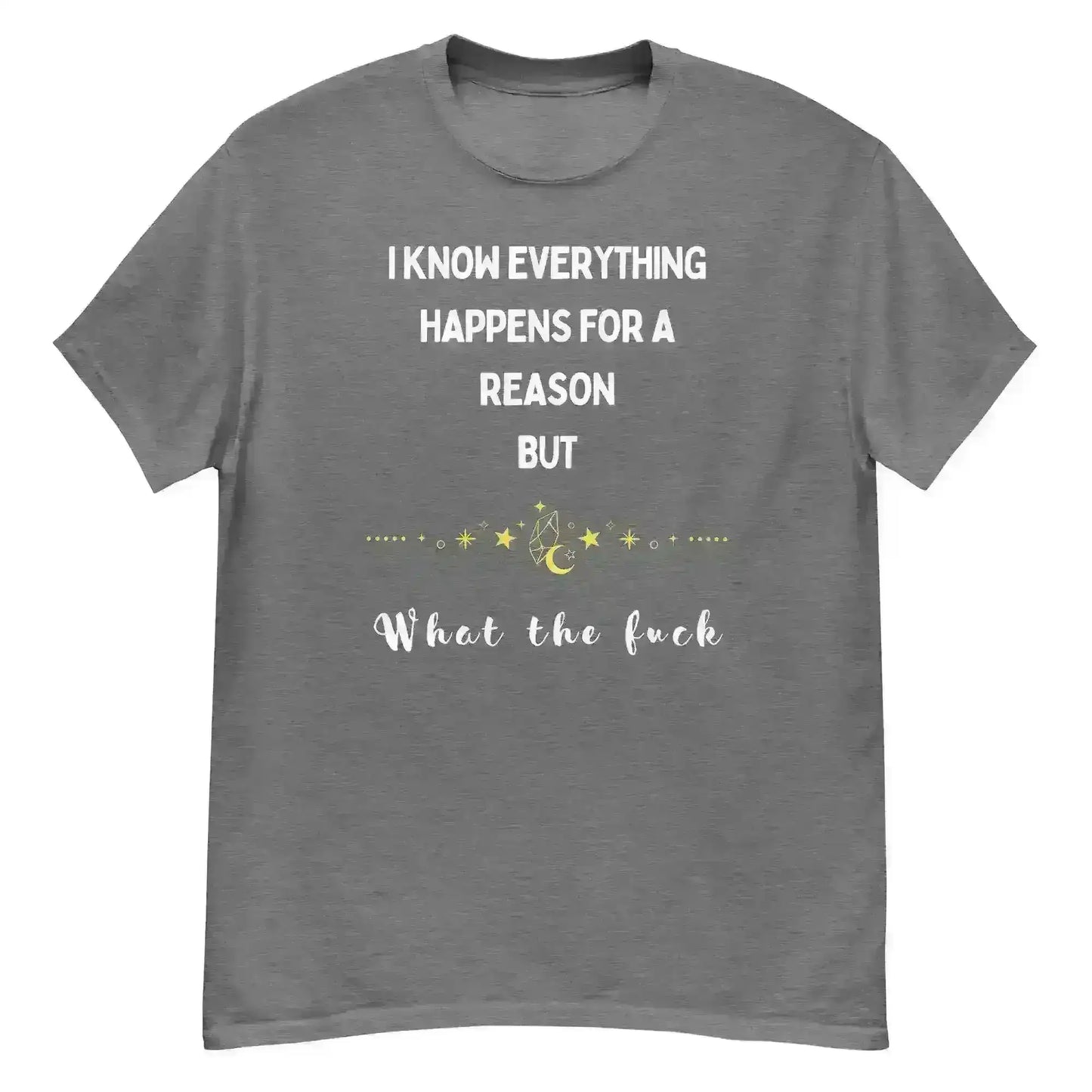 Everything Happens For a Reason - Unisex Tee - Cady Creations