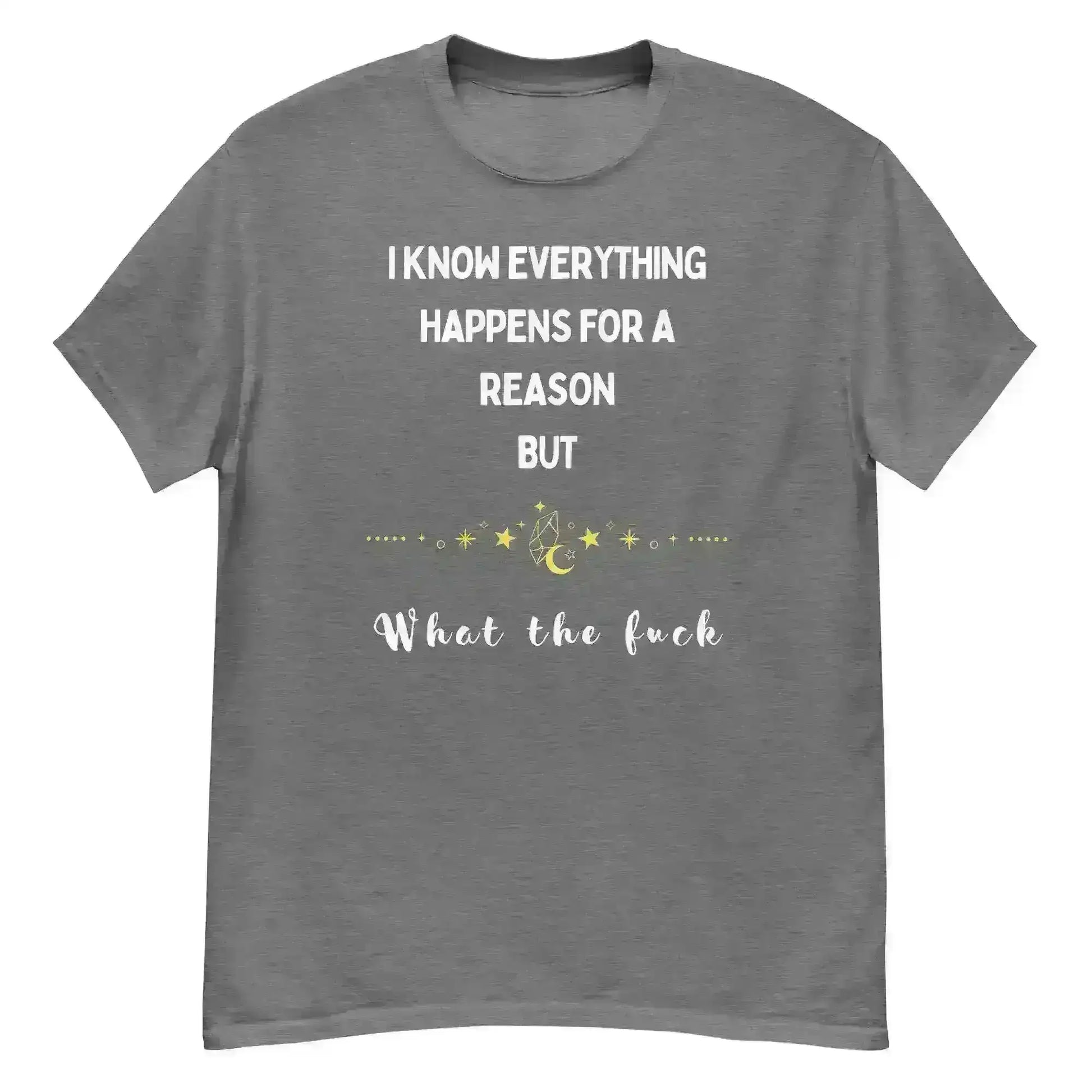 Everything Happens For a Reason - Unisex Tee - Cady Creations