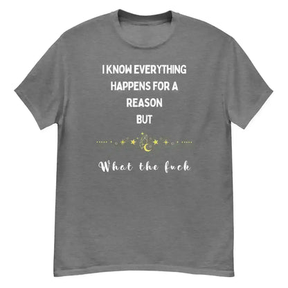 Everything Happens For a Reason - Unisex Tee - Cady Creations