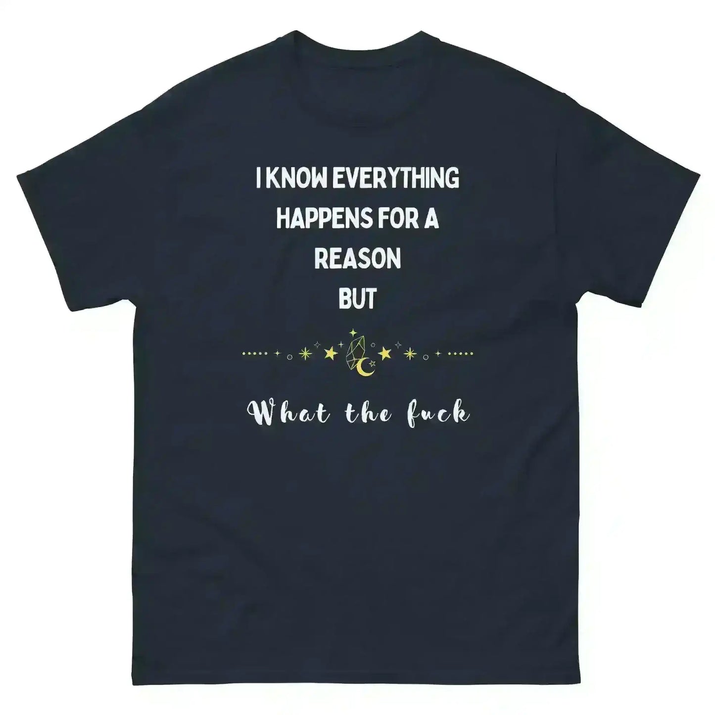 Everything Happens For a Reason - Unisex Tee - Cady Creations