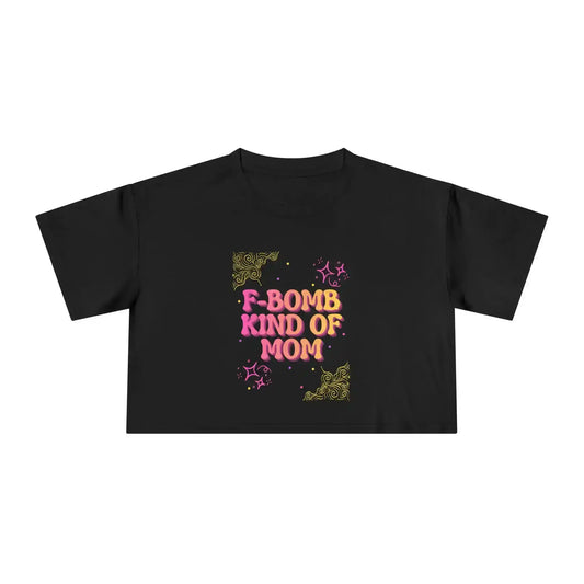  F-Bomb Kind of Mom - Crop Top - Cady Creations