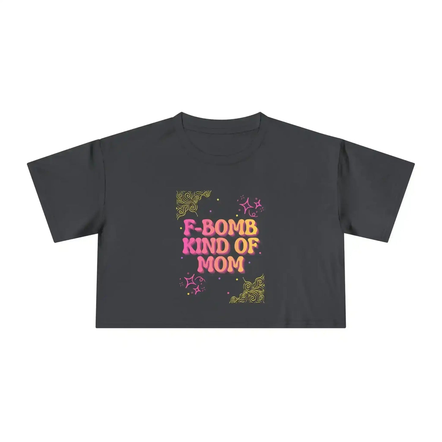  F-Bomb Kind of Mom - Crop Top - Cady Creations