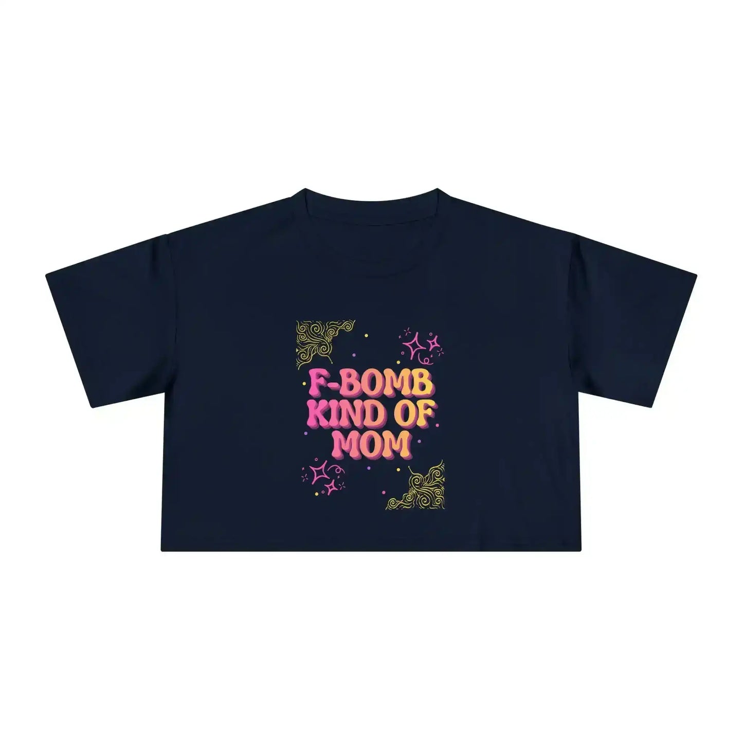  F-Bomb Kind of Mom - Crop Top - Cady Creations