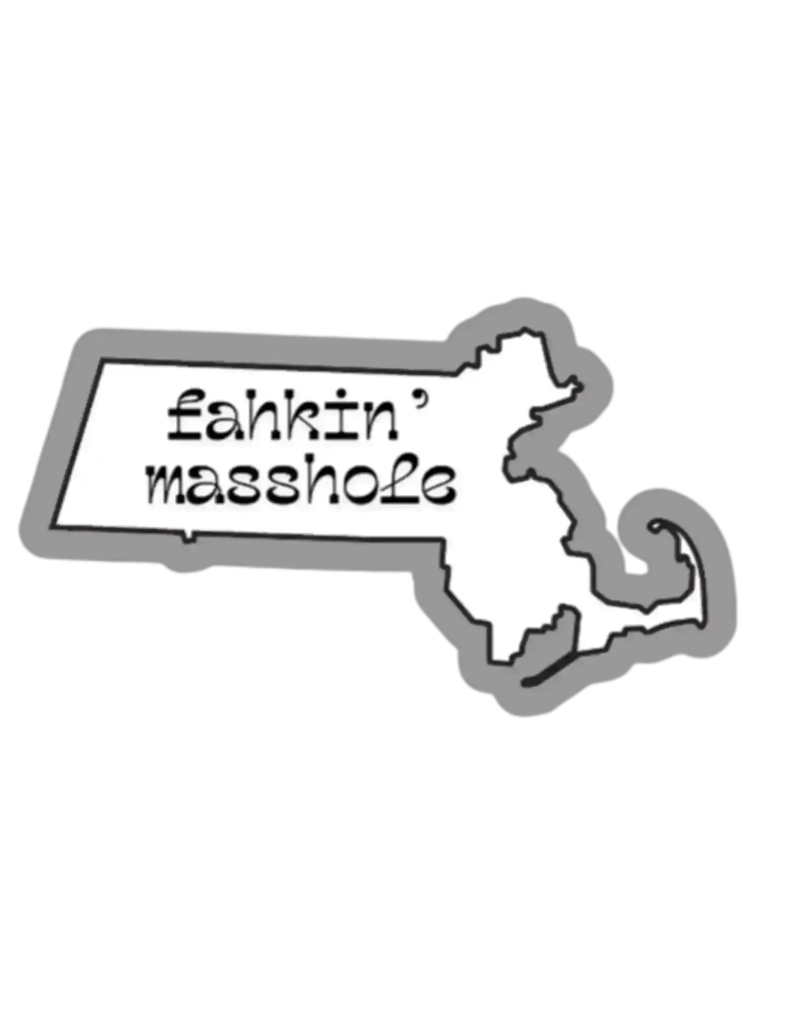  Fahkin’ Masshole - Premium Vinyl Sticker - Cady Creations