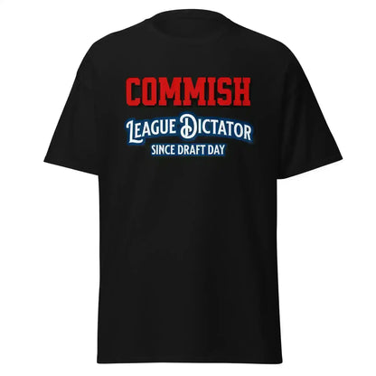 Commish League Dictator Since Draft Day Unisex Tee - Fantasy Football Humor - Cady Creations