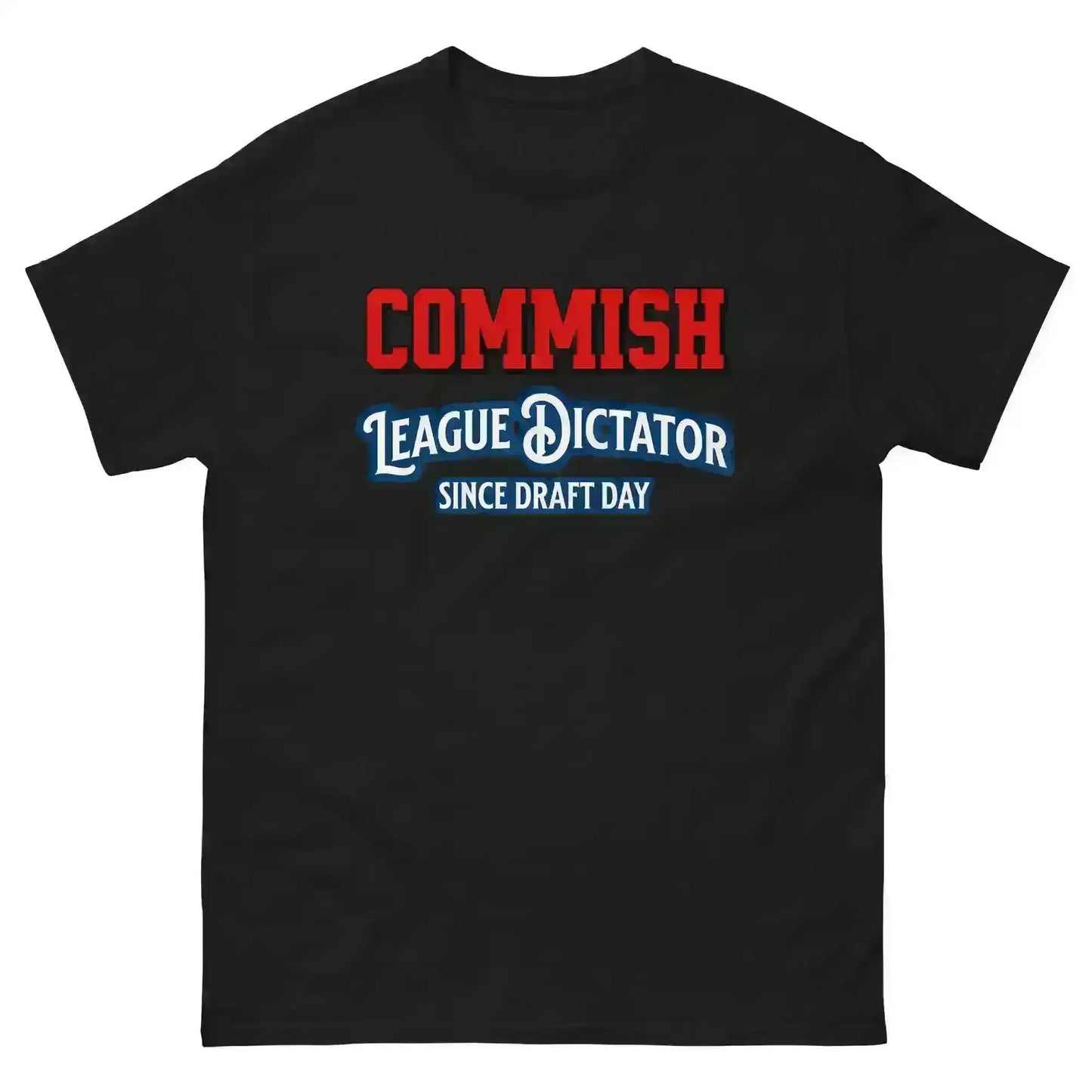 Commish League Dictator Since Draft Day Unisex Tee - Fantasy Football Humor - Cady Creations